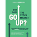 Why Does The Stock Market Go Up?: Everything You Should Have Been Taught About Investing In School, But Weren't