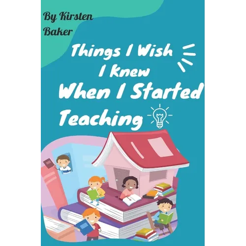 Things I Wish I Knew When I Started Teaching