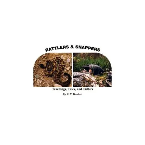 Rattlers & Snappers: Teachings, Tales, and Tidbits