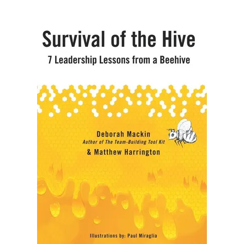 Survival of the Hive: 7 Leadership Lessons from a Beehive