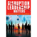 Disruption Leadership Matters: lessons for leaders from the pandemic