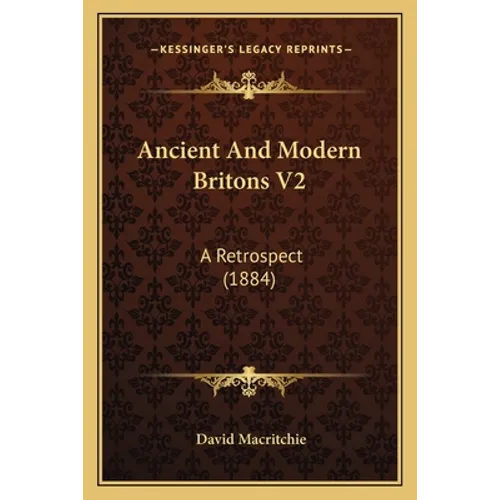 Ancient And Modern Britons V2: A Retrospect (1884)