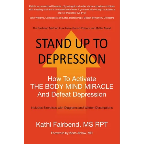 Stand Up to Depression: How To Activate THE BODY MIND MIRACLE and Defeat Depression