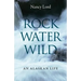 Rock, Water, Wild: An Alaskan Life