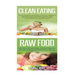Clean Eating: Raw Food: Natural Weight Loss - Clean Food & Plant Based Diet to Increase Energy & Lose Weight Without Dieting
