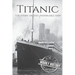 Titanic: The Story Of The Unsinkable Ship