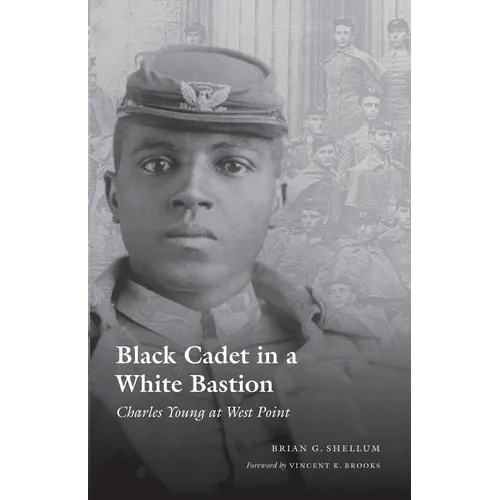 Black Cadet in a White Bastion: Charles Young at West Point
