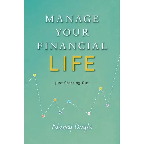Manage Your Financial Life: Just Starting Out