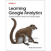 Learning Google Analytics: Creating Business Impact and Driving Insights