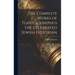 The Complete Works of Flavius-Josephus the Celebrated Jewish Historian