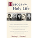 The Heroes of the Holy Life: Biographies of Fully Devoted Followers of Christ