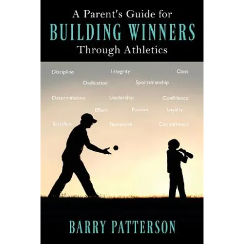 A Parent's Guide for Building Winners Through Athletics