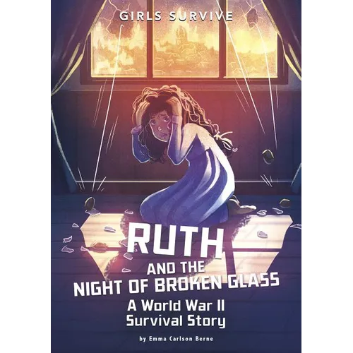 Ruth and the Night of Broken Glass: A World War II Survival Story