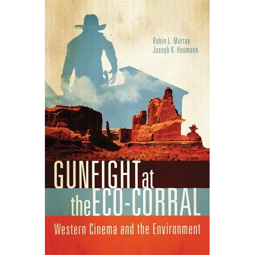 Gunfight at the Eco-Corral: Western Cinema and the Environment