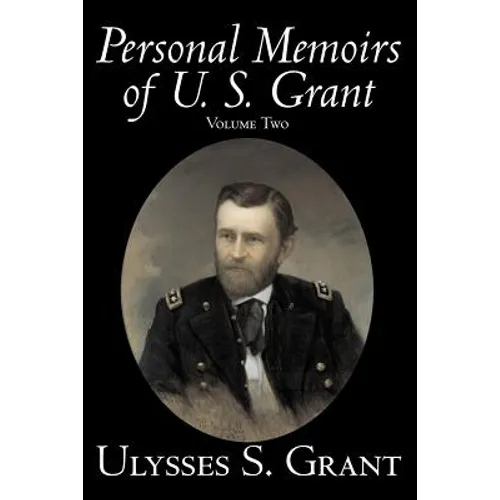 Personal Memoirs of U. S. Grant, Volume Two, History, Biography