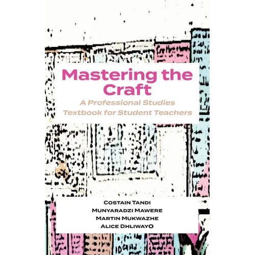 Mastering The Craft: A Professional Studies Textbook For Student Teachers