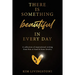 There Is Something Beautiful in Every Day: A Collection of Inspirational Writing From Kim at Sand & Stone Jewelry