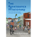 The Renaissance Missionary: The faith adventures of Glenn Elliot Hickey