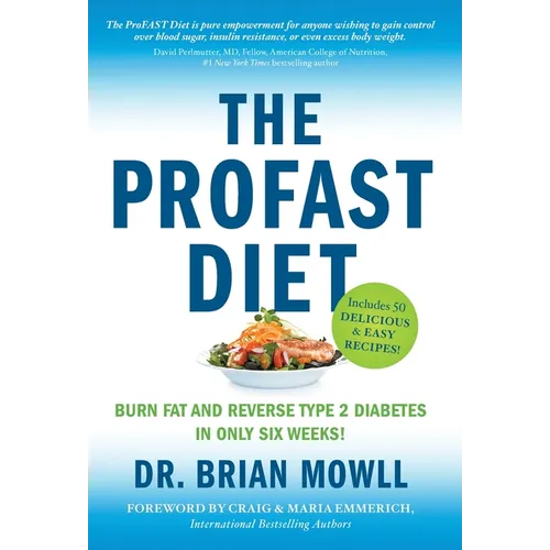 The ProFAST Diet: Burn Fat and Reverse Type 2 Diabetes in Only Six Weeks