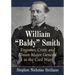 William "Baldy" Smith: Engineer, Critic and Union Major General in the Civil War