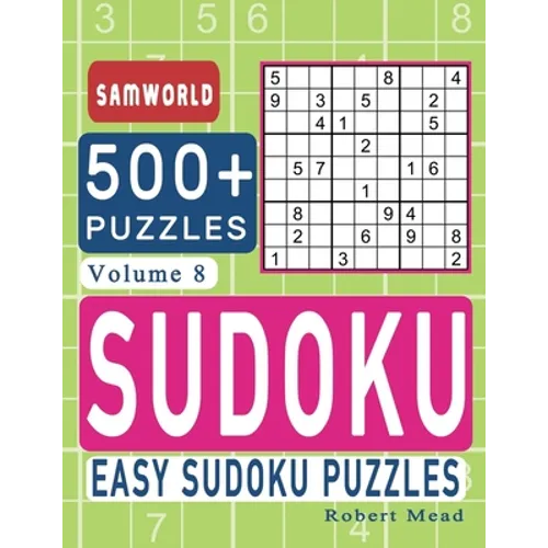 Easy Sudoku Puzzles: Over 500 Easy Sudoku Puzzles And Solutions (Volume 8)