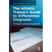 The Athletic Trainer's Guide to Differential Diagnosis: A Visual Learning Approach
