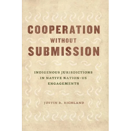 Cooperation Without Submission: Indigenous Jurisdictions in Native Nation-Us Engagements