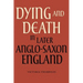 Dying and Death in Later Anglo-Saxon England