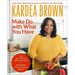 Make Do with What You Have: 100 Delicious New Recipes from Favorite Old-School Meals
