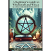 A Beginner's Guide to Witchcraft and Wicca: 50+ Everyday and Season Spells for the Budding Witch