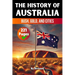 The History of Australia: Bush, Gold, and Cities (Skriuwer.com Edition)