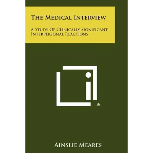 The Medical Interview: A Study Of Clinically Significant Interpersonal Reactions