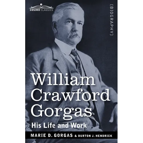 William Crawford Gorgas: His Life and Work