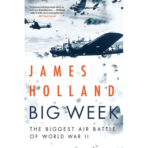 Big Week: The Biggest Air Battle of World War II