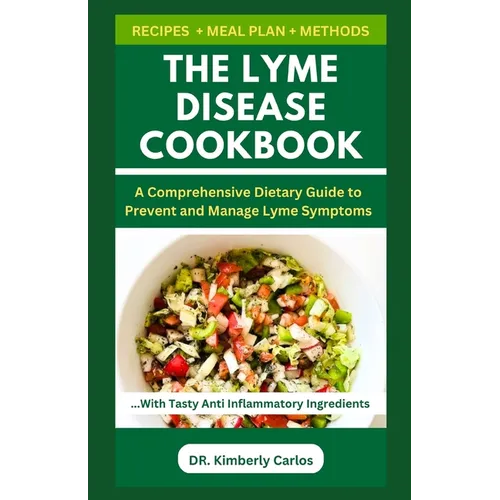 The Lyme Disease Cookbook: Foods to Eat and Avoid for Lyme Prevention