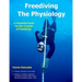 Freediving - The Physiology: A Complete Guide for the 3 Levels of Freediving
