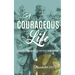 A Courageous Life