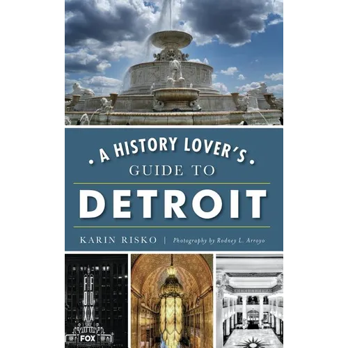 A History Lover's Guide to Detroit