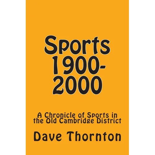 Sports 1900-2000: A Chronicle of Sports in the Old Cambridge District