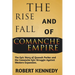 The Rise and Fall of Comanche Empire: The Epic Story of Quanah Parker and the Comanche Epic Struggle Against Western Expansion