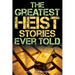 The Greatest Heist Stories Ever Told