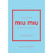 Little Book of Miu Miu: The Story of the Iconic Fashion House