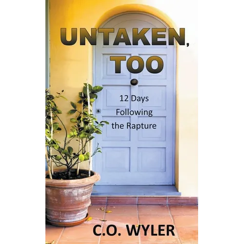 Untaken, Too: 12 Days Following the Rapture
