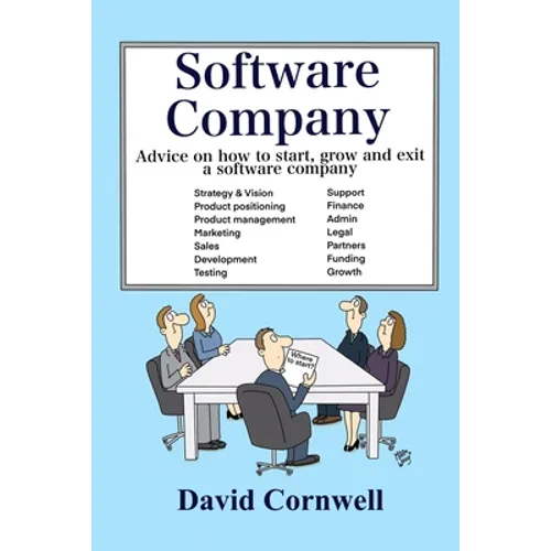 Software Company: Advice on how to start, grow and exit a software company