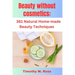 Beauty Without Cosmetics: 361 Natural Home-made Beauty Techniques By Timothy M. Ross