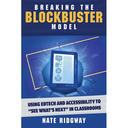 Breaking the Blockbuster Model: Using Edtech and Accessibility to "See What's Next" in Classrooms