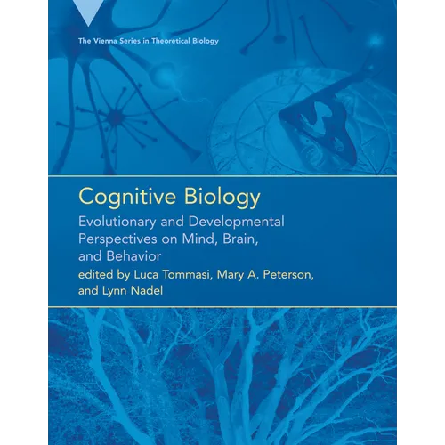 Cognitive Biology: Evolutionary and Developmental Perspectives on Mind, Brain, and Behavior