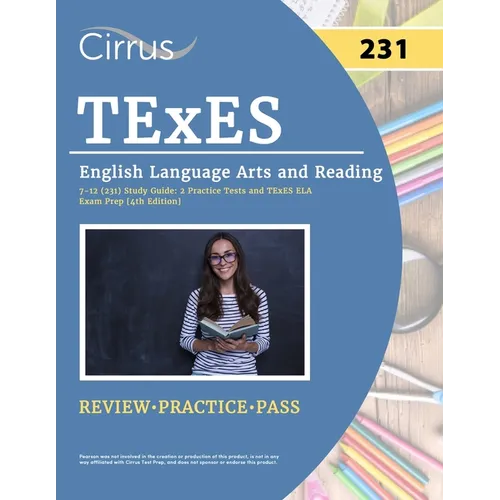 TExES English Language Arts and Reading 7-12 (231) Study Guide: 2 Practice Tests and TExES ELA Exam Prep Book [4th Edition]