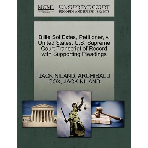 Billie Sol Estes, Petitioner, V. United States. U.S. Supreme Court Transcript of Record with Supporting Pleadings