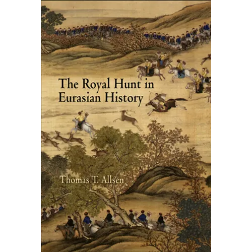The Royal Hunt in Eurasian History